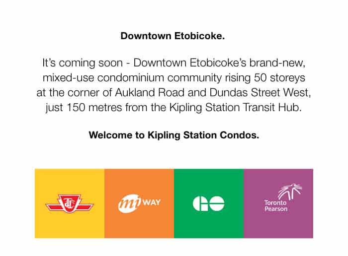 Welcome to Kipling Station Condos – The Kipling Station Transit Hub is only 150 metres from the corner of Dundas Street West and Aukland Road, where Downtown Etobicoke‘s new and top–notch mixed–use condominium complex, consisting of 50 storeys, is approaching soon.