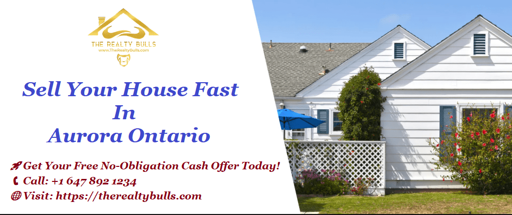 Sell Your House Fast in Aurora Ontario